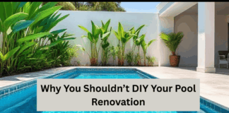 Why You Shouldn’t DIY Your Pool Renovation Why You Shouldn’t DIY Your Pool Renovation