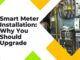 Smart Meter Installation: Why You Should Upgrade Smart Meter Installation